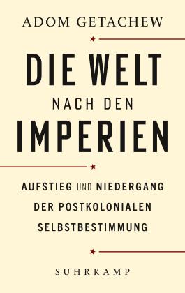 Adom Getachew: Die Welt nach den Imperien 