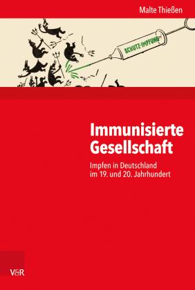 Malte Prof. Dr. Thießen, Malte Thießen: Immunisierte Gesellschaft 