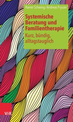 Andreas Dipl.-Psych. Fryszer, Andreas Fryszer, Rainer Schwing, Luise Rombach: Systemische Beratung und Familientherapie – kurz, bündig, alltagstauglich 