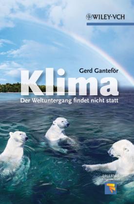 Gerd Ganteför: Klima - Der Weltuntergang findet nicht statt 