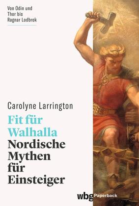 Carolyne Larrington: Fit für Walhalla 