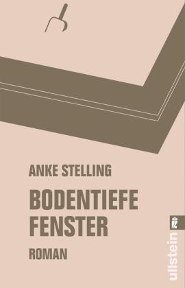Anke Stelling: Bodentiefe Fenster 