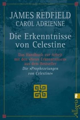 Carol Adrienne, James Redfield, Michael Görden: Die Erkenntnisse von Celestine 