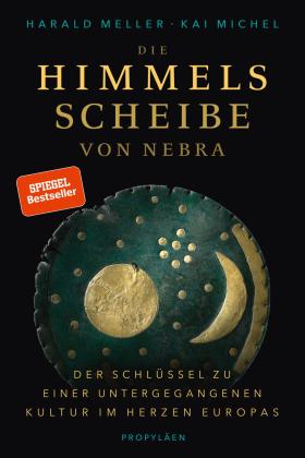 Harald Meller, Kai Michel, Harald Prof. Dr. Meller: Die Himmelsscheibe von Nebra 