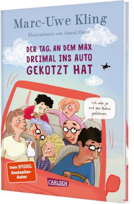 Astrid Henn, Marc-Uwe Kling: Der Tag, an dem Max dreimal ins Auto gekotzt hat 