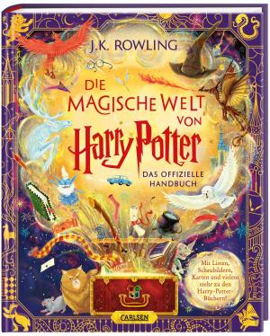 Peter Goes, Louise Lockhart, Weitong Mai, Olia Muza, Levi Pinfold, Pham Quang Phuc, Klaus Fritz, Anja Hansen-Schmidt, J. K. Rowling, J.K. Rowling, Tomislav Tomi¿, Tomislav Tomić: Die magische Welt von Harry Potter: Das offizielle Handbuch 