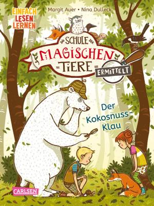 Margit Auer, Nina Dulleck: Die Schule der magischen Tiere ermittelt 3: Der Kokosnuss-Klau 