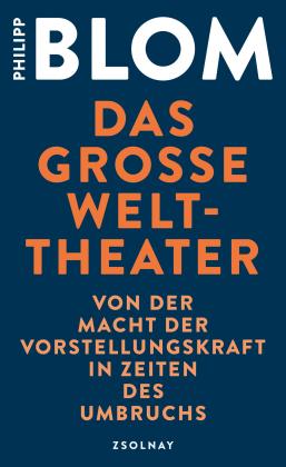 Philipp Blom: Das große Welttheater 