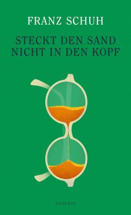 Franz Schuh: Steckt den Sand nicht in den Kopf 