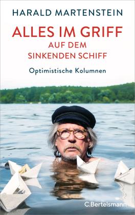Harald Martenstein: Alles im Griff auf dem sinkenden Schiff 