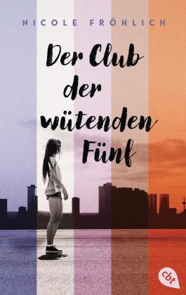 Nicole Fröhlich: Der Club der wütenden Fünf 
