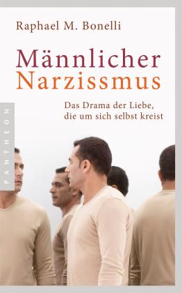 Raphael M. Bonelli, Raphael M. Bonelli, Raphael M. M. Bonelli: Männlicher Narzissmus 