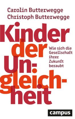 Carolin Butterwegge, Christoph Butterwegge: Kinder der Ungleichheit 