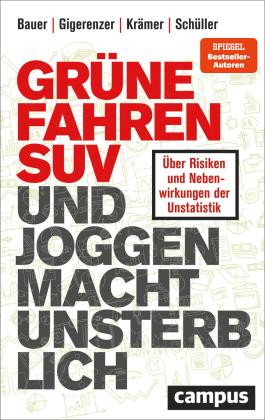 Thomas Bauer, Gerd Gigerenzer, Walter Krämer, Katharina Schüller: Grüne fahren SUV und Joggen macht unsterblich 