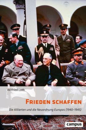 Wilfried Loth: Frieden schaffen 