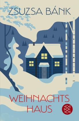 Zsuzsa Bánk: Weihnachtshaus 
