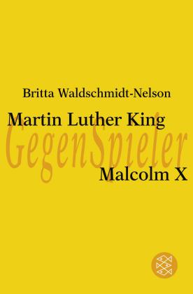 Britta Waldschmidt-Nelson: Martin Luther King - Malcolm X 