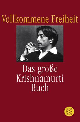 Jiddu Krishnamurti: Vollkommene Freiheit 
