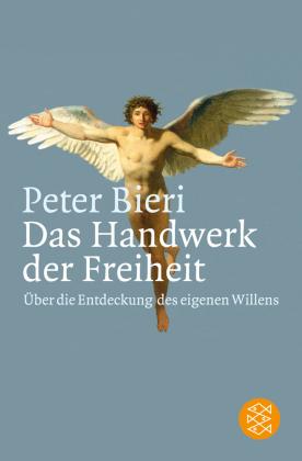 Peter Bieri: Das Handwerk der Freiheit 
