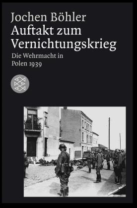 Jochen Böhler: Auftakt zum Vernichtungskrieg 