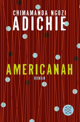 Chimamanda Ngozi Adichie: Americanah 
