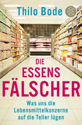 Thilo Bode: Die Essensfälscher 