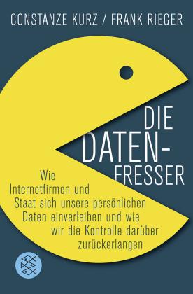 Constanze Kurz, Frank Rieger: Die Datenfresser 