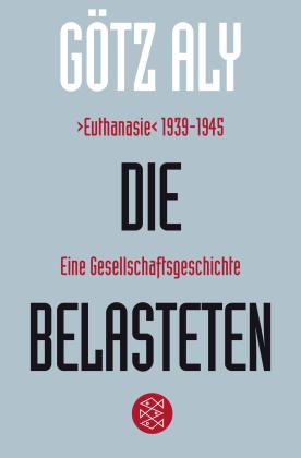 Götz Aly: Die Belasteten 