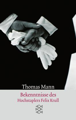 Thomas Mann: Bekenntnisse des Hochstaplers Felix Krull 