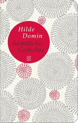 Hilde Domin, Nikola Herweg, Melanie Reinhold: Sämtliche Gedichte 