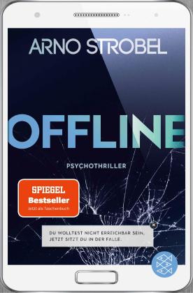 Arno Strobel: Offline - Du wolltest nicht erreichbar sein. Jetzt sitzt du in der Falle. 