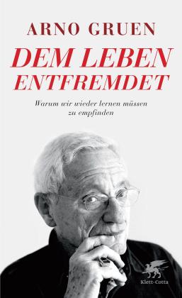 Arno Gruen: Dem Leben entfremdet 