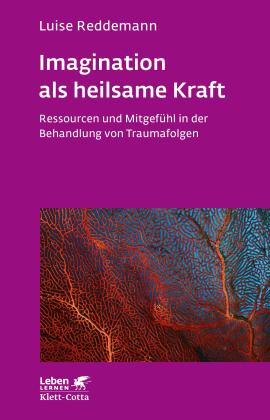 Luise Reddemann: Imagination als heilsame Kraft (Imagination als heilsame Kraft. Zur Behandlung von Traumafolgen mit ressourcenorientierten Verfahren) 