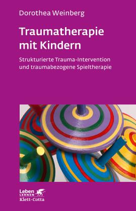 Dorothea Weinberg: Traumatherapie mit Kindern (Leben Lernen, Bd. 178) 