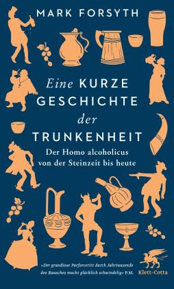Mark Forsyth: Eine kurze Geschichte der Trunkenheit 