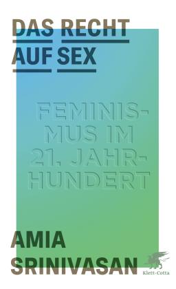 Amia Srinivasan: Das Recht auf Sex 