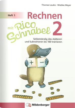 Thomas Laubis, Wiebke Meyer: Rechnen mit Rico Schnabel Klasse 2, Heft 1 – Selbstständig das Addieren und Subtrahieren bis 100 trainieren 