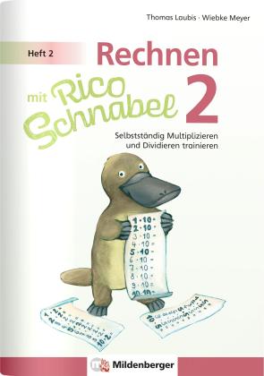 Thomas Laubis, Wiebke Meyer: Rechnen mit Rico Schnabel Klasse 2, Heft 2 – Selbstständig das Multiplizieren und Dividieren trainieren 