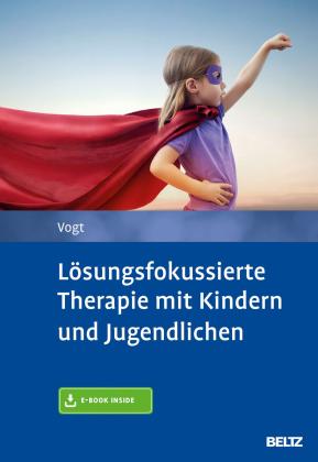 Manfred Vogt: Lösungsfokussierte Therapie mit Kindern und Jugendlichen 