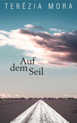 Terézia Mora: Auf dem Seil 