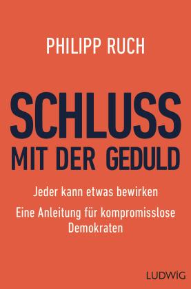 Philipp Ruch: Schluss mit der Geduld 