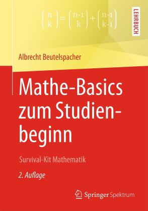 Albrecht Beutelspacher: Mathe-Basics zum Studienbeginn 