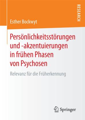 Esther Bockwyt: Persönlichkeitsstörungen und -akzentuierungen in frühen Phasen von Psychosen 