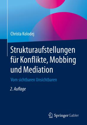 Christa Kolodej: Strukturaufstellungen für Konflikte, Mobbing und Mediation 