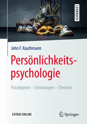 John F. Rauthmann: Persönlichkeitspsychologie: Paradigmen – Strömungen – Theorien 
