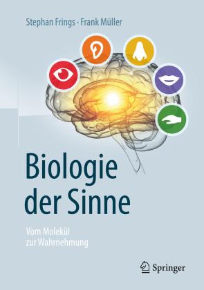 Stephan Frings, Frank Müller: Biologie der Sinne 