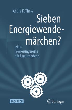 André D. Thess: Sieben Energiewendemärchen? 