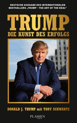 Matthias Schulz, Tony Schwartz, Donald J. Trump: Trump: Die Kunst des Erfolgs 