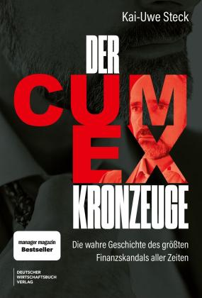 Kai-Uwe Dr. Steck, Kai-Uwe Steck: Der Cum-Ex-Kronzeuge 
