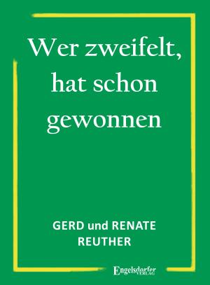 Gerd Reuther, Renate Reuther: Wer zweifelt, hat schon gewonnen 